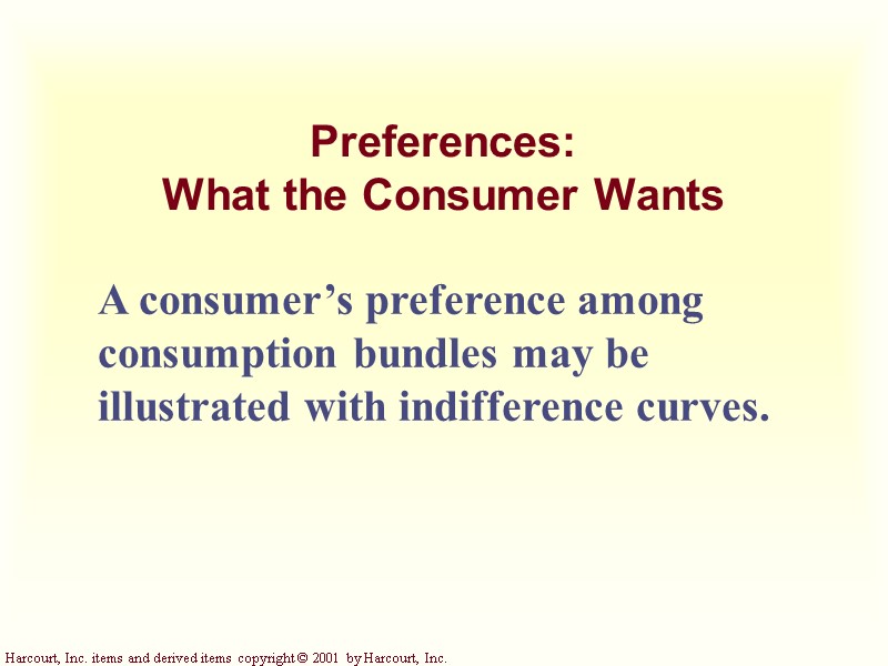 Preferences: What the Consumer Wants A consumer’s preference among consumption bundles may be Preferences: What the Consumer Wants A consumer’s preference among consumption bundles may be